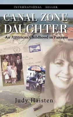 Hija de la Zona del Canal, una infancia americana en Panamá - Canal Zone Daughter, an American Childhood in Panama