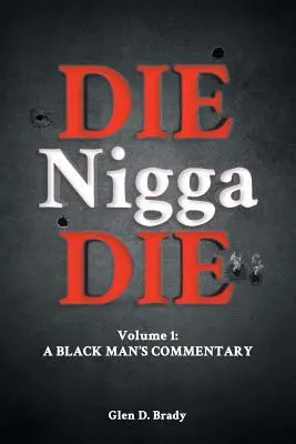 Die Nigga Die (Comentario de un hombre negro) - Die Nigga Die (A Black Man's Commentary)