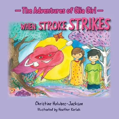 Las aventuras de la niña Glia: Cuando el ictus golpea - The Adventures of Glia Girl: When Stroke Strikes