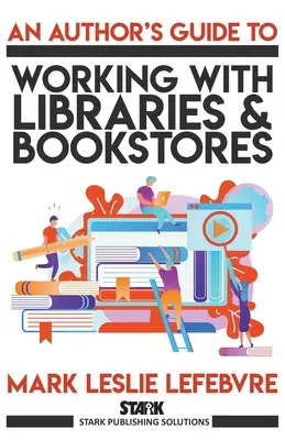 Guía del autor para trabajar con bibliotecas y librerías - An Author's Guide to Working with Libraries and Bookstores