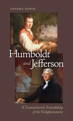 Humboldt y Jefferson: Una amistad transatlántica de la Ilustración - Humboldt and Jefferson: A Transatlantic Friendship of the Enlightenment
