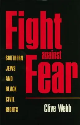 Lucha contra el miedo: los judíos del Sur y los derechos civiles de los negros - Fight Against Fear: Southern Jews and Black Civil Rights