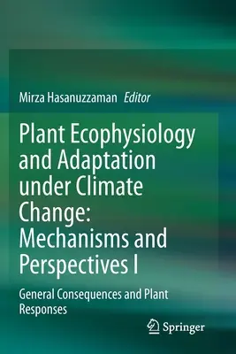 Ecofisiología vegetal y adaptación al cambio climático: Mecanismos y perspectivas I: Consecuencias generales y respuestas de las plantas - Plant Ecophysiology and Adaptation Under Climate Change: Mechanisms and Perspectives I: General Consequences and Plant Responses