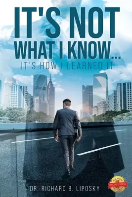 No es lo que sé... es cómo lo aprendí - It's Not What I Know...It's How I Learned It