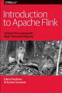 Introducción a Apache Flink: Procesamiento de flujos en tiempo real y más allá - Introduction to Apache Flink: Stream Processing for Real Time and Beyond