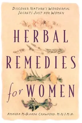 Remedios herbales para mujeres: Descubre los maravillosos secretos de la naturaleza sólo para mujeres - Herbal Remedies for Women: Discover Nature's Wonderful Secrets Just for Women