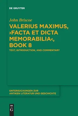 Valerio Máximo, >Facta Et Dicta Memorabilia: Texto, Introducción y Comentario - Valerius Maximus, >Facta Et Dicta Memorabilia: Text, Introduction, and Commentary