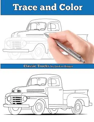 Traza y Colorea: Camiones Clásicos: Libro de actividades para adultos - Trace and Color: Classic Trucks: Adult Activity Book