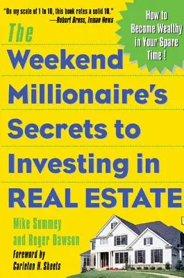 Los Secretos del Millonario de Fin de Semana para Invertir en Bienes Raíces: Cómo hacerse rico en su tiempo libre: Cómo hacerse rico en su tiempo libre - The Weekend Millionaire's Secrets to Investing in Real Estate: How to Become Wealthy in Your Spare Time: How to Become Wealthy in Your Spare Time