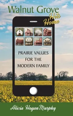 Walnut Grove Hits Home (tapa dura): Valores de la pradera para la familia moderna - Walnut Grove Hits Home (hardback): Prairie Values for the Modern Family