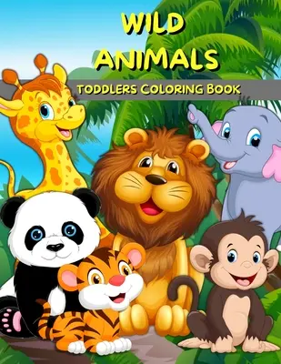 Animales Salvajes Para Colorear: Animales para colorear y libro de actividades para niños y preescolar Grandes ilustraciones con animales salvajes para pintar lindo C - Wild Animals Toddlers Coloring Book: Animals Coloring And Activity Book For Kids And Preschool Big Illustrations With Wild Animals For Painting Cute C