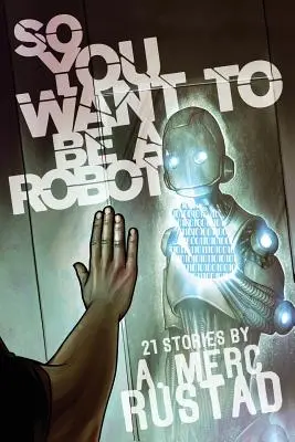 Así que quieres ser un robot y otras historias - So You Want to be a Robot and Other Stories