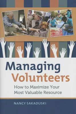 Gestión de voluntarios: Cómo maximizar su recurso más valioso - Managing Volunteers: How to Maximize Your Most Valuable Resource