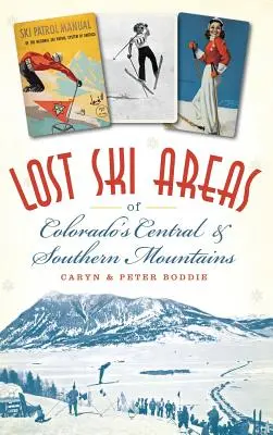 Zonas de esquí perdidas de las montañas centrales y meridionales de Colorado - Lost Ski Areas of Colorado's Central and Southern Mountains