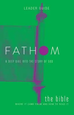 Estudios Bíblicos Fathom: The Bible Leader Guide: Una inmersión profunda en la historia de Dios - Fathom Bible Studies: The Bible Leader Guide: A Deep Dive Into the Story of God