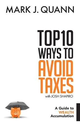 Las 10 mejores formas de evitar impuestos: Una guía para acumular riqueza - Top 10 Ways to Avoid Taxes: A Guide to Wealth Accumulation