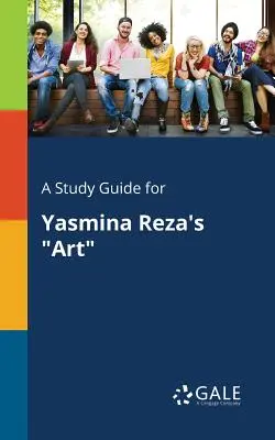 Guía de estudio del arte de Yasmina Reza - A Study Guide for Yasmina Reza's Art