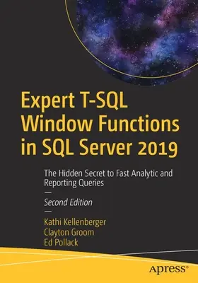 Funciones de ventana T-SQL expertas en SQL Server 2019: el secreto oculto para realizar consultas analíticas y de informes rápidas - Expert T-SQL Window Functions in SQL Server 2019: The Hidden Secret to Fast Analytic and Reporting Queries