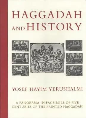 Hagadá e Historia: Un panorama en facsímil de cinco siglos de la Hagadá impresa en las colecciones de la Universidad de Harvard y el Museo de Historia Judía. - Haggadah and History: A Panorama in Facsimile of Five Centuries of the Printed Haggadah from the Collections of Harvard University and the J