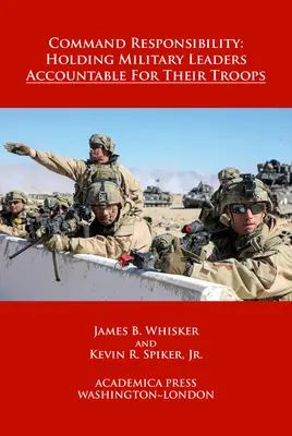 Responsabilidad de mando: Cómo hacer que los líderes militares rindan cuentas de sus tropas (W. B. Sheridan Law Books) - Command Responsibility: Holding Military Leaders Accountable for Their Troops (W. B. Sheridan Law Books)