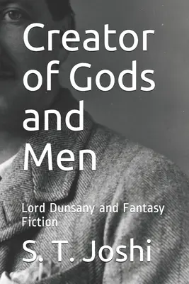 Creador de dioses y hombres: Lord Dunsany y la ficción fantástica - Creator of Gods and Men: Lord Dunsany and Fantasy Fiction