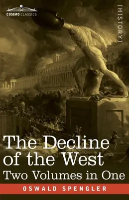 La decadencia de Occidente, dos volúmenes en uno - The Decline of the West, Two Volumes in One