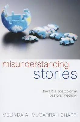 Historias malentendidas: Hacia una teología pastoral poscolonial - Misunderstanding Stories: Toward a Postcolonial Pastoral Theology