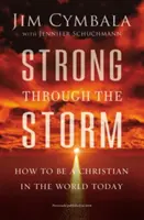 Fuerte a Través de la Tormenta: Cómo ser cristiano en el mundo de hoy - Strong Through the Storm: How to Be a Christian in the World Today