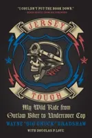 Jersey Tough: De motero fuera de la ley a policía encubierto - Jersey Tough: My Wild Ride from Outlaw Biker to Undercover Cop