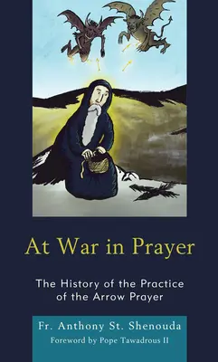 En Guerra en Oración: La Historia De La Práctica De La Oración De La Flecha - At War in Prayer: The History of the Practice of the Arrow Prayer