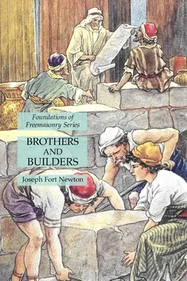 Hermanos y Constructores: Serie Fundamentos de la Masonería - Brothers and Builders: Foundations of Freemasonry Series