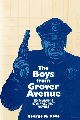 Los chicos de Grover Avenue: Las novelas de la comisaría 87 de Ed Mcbain - Boys From Grover Avenue: Ed Mcbain's 87th Precinct Novels