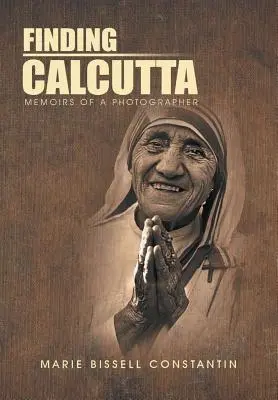 En busca de Calcuta: Memorias de un fotógrafo - Finding Calcutta: Memoirs of a Photographer