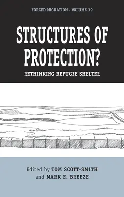 Estructuras de protección: Repensar el refugio de los refugiados - Structures of Protection?: Rethinking Refugee Shelter