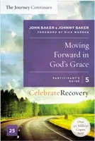 Avanzando en la gracia de Dios: El viaje continúa, Guía del participante 5: Un programa de recuperación basado en ocho principios de las Bienaventuranzas - Moving Forward in God's Grace: The Journey Continues, Participant's Guide 5: A Recovery Program Based on Eight Principles from the Beatitudes