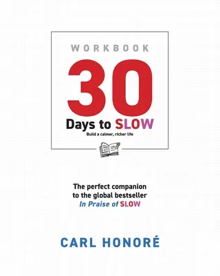 30 días para ir despacio: construye una vida más tranquila y enriquecedora - 30 Days To Slow: Build a Calmer, Richer Life