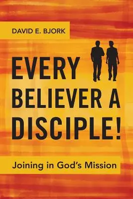 Cada creyente es un discípulo: Participar en la misión de Dios - Every Believer a Disciple!: Joining in God's Mission