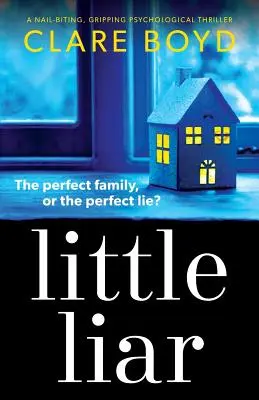 El pequeño mentiroso: Un thriller psicológico que te muerde las uñas - Little Liar: A Nail-Biting, Gripping Psychological Thriller