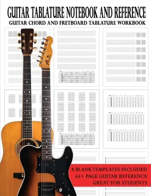 Guitar Tablature Notebook and Reference: Cuaderno de acordes de guitarra y tablatura del diapasón - Guitar Tablature Notebook and Reference: Guitar Chord and Fretboard Tablature Workbook