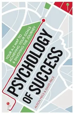 Psicología del éxito: Su mapa de la A a la Z para alcanzar sus metas y disfrutar del viaje - Psychology of Success: Your A-Z Map to Achieving Your Goals and Enjoying the Journey