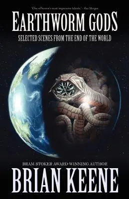 Dioses lombriz: Escenas escogidas del fin del mundo - Earthworm Gods: Selected Scenes from the End of the World