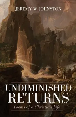 Undiminished Returns: Poemas de una vida cristiana - Undiminished Returns: Poems of a Christian Life