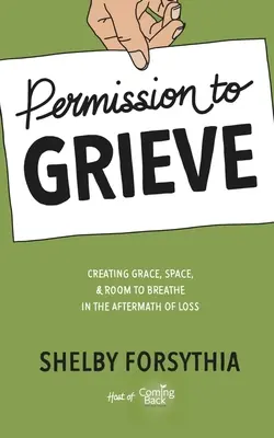 Permiso para llorar: Creando Gracia, Espacio y Espacio para Respirar Después de una Pérdida - Permission to Grieve: Creating Grace, Space, & Room to Breathe in the Aftermath of Loss
