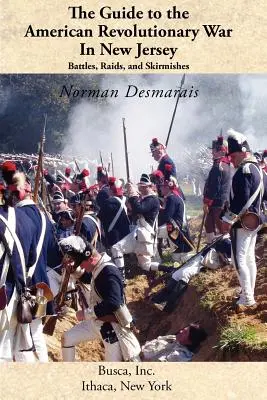 La Guía de la Guerra de la Independencia Americana en Nueva Jersey: Batallas, incursiones y escaramuzas - The Guide to the American Revolutionary War in New Jersey: Battles, Raids and Skirmishes