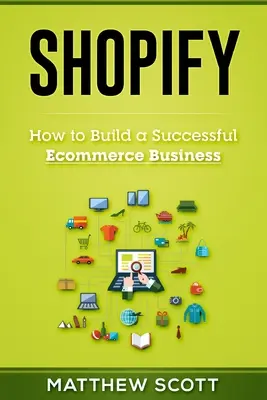 Shopify: Cómo crear un negocio de comercio electrónico de éxito - Shopify: How to Build a Successful Ecommerce Business