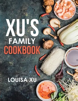 El libro de cocina familiar de Xu - Xu's Family Cookbook
