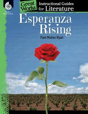 Esperanza Rising: Guía didáctica de literatura: Guía didáctica de literatura - Esperanza Rising: An Instructional Guide for Literature: An Instructional Guide for Literature