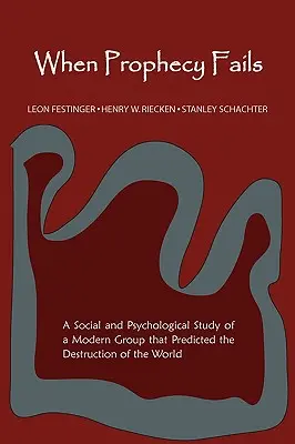 Cuando la profecía fracasa: Estudio social y psicológico de un grupo moderno que predijo la destrucción del mundo - When Prophecy Fails: A Social and Psychological Study of a Modern Group That Predicted the Destruction of the World