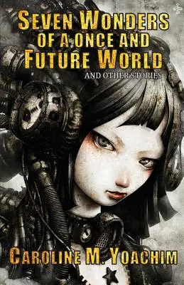 Siete maravillas del mundo de antaño y otras historias - Seven Wonders of a Once and Future World and Other Stories