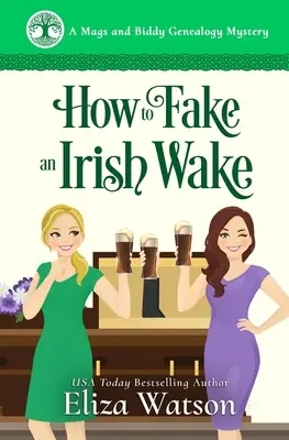 Cómo fingir un velatorio irlandés: un misterio acogedor ambientado en Irlanda - How to Fake an Irish Wake: A Cozy Mystery Set in Ireland